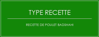 Recette de poulet Badshahi Spécialité Recette Indienne Traditionnelle