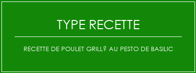 Recette de poulet grillé au pesto de basilic Spécialité Recette Indienne Traditionnelle