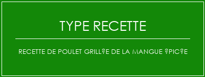 Recette de poulet grillée de la mangue épicée Spécialité Recette Indienne Traditionnelle