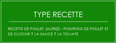 Recette de poulet Jalfrezi - Poivrons de poulet et de cloche à la sauce à la tomate Spécialité Recette Indienne Traditionnelle