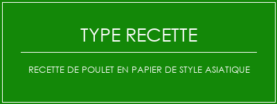 Recette de poulet en papier de style asiatique Spécialité Recette Indienne Traditionnelle