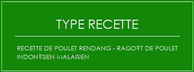 Recette de poulet Rendang - Ragoût de poulet indonésien malaisien Spécialité Recette Indienne Traditionnelle