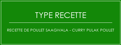 Recette de poulet Saagwala - Curry Pulak Poulet Spécialité Recette Indienne Traditionnelle