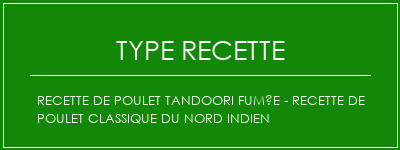 Recette de poulet tandoori fumée - Recette de poulet classique du nord indien Spécialité Recette Indienne Traditionnelle