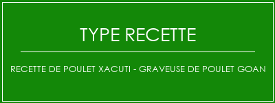 Recette de poulet Xacuti - Graveuse de poulet Goan Spécialité Recette Indienne Traditionnelle