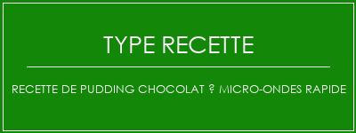 Recette de pudding chocolat à micro-ondes rapide Spécialité Recette Indienne Traditionnelle