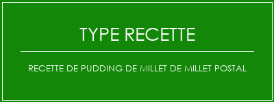 Recette de pudding de millet de millet postal Spécialité Recette Indienne Traditionnelle