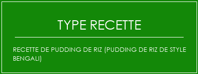 Recette de pudding de riz (pudding de riz de style bengali) Spécialité Recette Indienne Traditionnelle