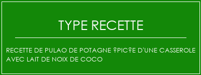 Recette de Pulao de potagne épicée d'une casserole avec lait de noix de coco Spécialité Recette Indienne Traditionnelle