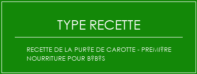 Recette de la purée de carotte - première nourriture pour bébés Spécialité Recette Indienne Traditionnelle