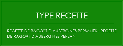 Recette de ragoût d'aubergines persanes - recette de ragoût d'aubergines persan Spécialité Recette Indienne Traditionnelle