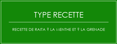 Recette de Raita à la menthe et à la grenade Spécialité Recette Indienne Traditionnelle