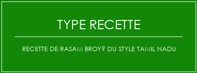 Recette de rasam broyé du style Tamil Nadu Spécialité Recette Indienne Traditionnelle