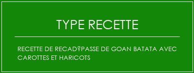 Recette de recadépasse de Goan Batata avec carottes et haricots Spécialité Recette Indienne Traditionnelle