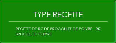 Recette de riz de brocoli et de poivre - riz brocoli et poivre Spécialité Recette Indienne Traditionnelle