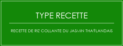 Recette de riz collante du jasmin thaïlandais Spécialité Recette Indienne Traditionnelle