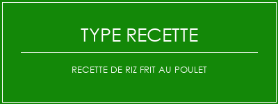 Recette de riz frit au poulet Spécialité Recette Indienne Traditionnelle