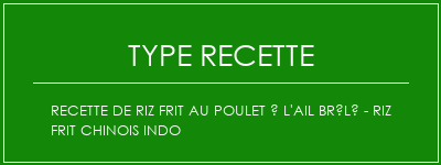 Recette de riz frit au poulet à l'ail brûlé - Riz frit chinois indo Spécialité Recette Indienne Traditionnelle