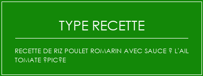 Recette de riz poulet romarin avec sauce à l'ail tomate épicée Spécialité Recette Indienne Traditionnelle