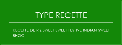 Recette de Riz Sweet Sweet Festive Indian Sweet Bhog Spécialité Recette Indienne Traditionnelle