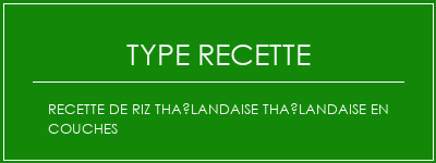 Recette de riz thaïlandaise thaïlandaise en couches Spécialité Recette Indienne Traditionnelle