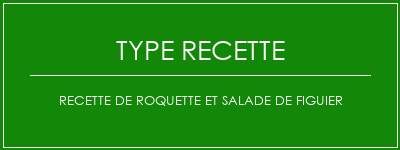 Recette de roquette et salade de figuier Spécialité Recette Indienne Traditionnelle