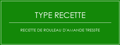 Recette de rouleau d'amande tressée Spécialité Recette Indienne Traditionnelle