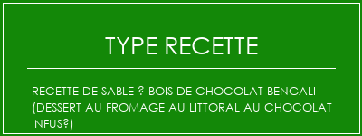 Recette de sable à bois de chocolat Bengali (dessert au fromage au littoral au chocolat infusé) Spécialité Recette Indienne Traditionnelle