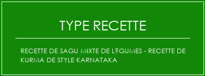 Recette de Sagu mixte de légumes - Recette de kurma de style karnataka Spécialité Recette Indienne Traditionnelle