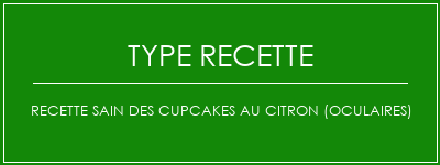 Recette sain des cupcakes au citron (oculaires) Spécialité Recette Indienne Traditionnelle