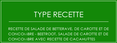 Recette de salade de betterave, de carotte et de concombre - Beetroot, salade de carotte et de concombre avec recette de cacahuètes Spécialité Recette Indienne Traditionnelle