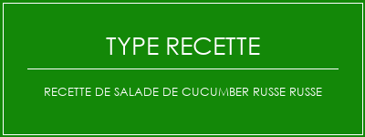 Recette de salade de cucumber russe russe Spécialité Recette Indienne Traditionnelle