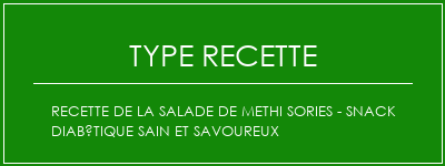 Recette de la salade de Methi Sories - Snack diabétique sain et savoureux Spécialité Recette Indienne Traditionnelle