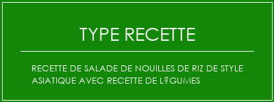 Recette de salade de nouilles de riz de style asiatique avec recette de légumes Spécialité Recette Indienne Traditionnelle