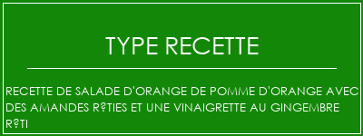 Recette de salade d'orange de pomme d'orange avec des amandes rôties et une vinaigrette au gingembre rôti Spécialité Recette Indienne Traditionnelle