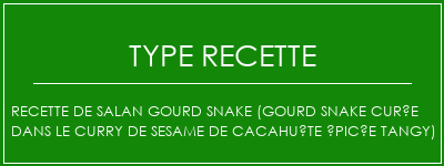 Recette de Salan Gourd Snake (Gourd Snake Curée dans le curry de Sesame de cacahuète épicée Tangy) Spécialité Recette Indienne Traditionnelle