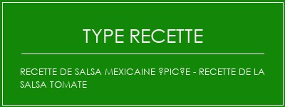 Recette de salsa mexicaine épicée - Recette de la salsa tomate Spécialité Recette Indienne Traditionnelle