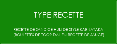 Recette de Sandige Huli de style Karnataka (boulettes de Toor Dal en recette de sauce) Spécialité Recette Indienne Traditionnelle