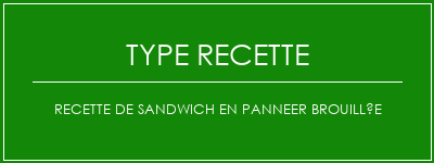 Recette de sandwich en panneer brouillée Spécialité Recette Indienne Traditionnelle