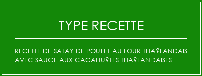 Recette de satay de poulet au four Thaïlandais avec sauce aux cacahuètes thaïlandaises Spécialité Recette Indienne Traditionnelle