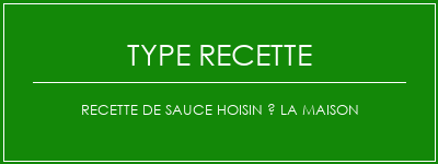 Recette de sauce hoisin à la maison Spécialité Recette Indienne Traditionnelle