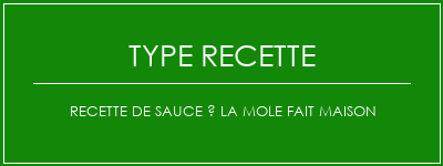 Recette de sauce à la mole fait maison Spécialité Recette Indienne Traditionnelle