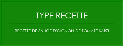 Recette de sauce d'oignon de tomate Sabzi Spécialité Recette Indienne Traditionnelle