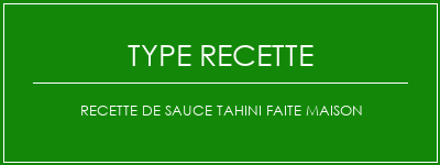 Recette de sauce tahini faite maison Spécialité Recette Indienne Traditionnelle