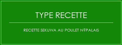 Recette Sekuwa au poulet népalais Spécialité Recette Indienne Traditionnelle