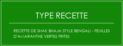 Recette de Shak Bhaja Style Bengali - Feuilles d'amaranthe vertes frites Spécialité Recette Indienne Traditionnelle