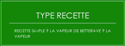 Recette simple à la vapeur de betterave à la vapeur Spécialité Recette Indienne Traditionnelle