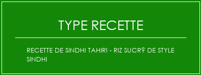 Recette de Sindhi Tahiri - Riz sucré de style Sindhi Spécialité Recette Indienne Traditionnelle