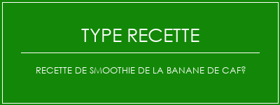 Recette de smoothie de la banane de café Spécialité Recette Indienne Traditionnelle