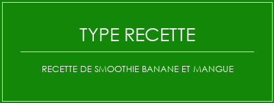 Recette de smoothie banane et mangue Spécialité Recette Indienne Traditionnelle